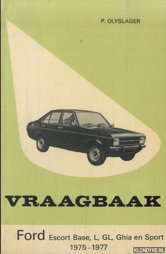 Olyslager, Piet & L.N. Keff - Vraagbaak voor uw Ford Escort Base, L. GL, Ghia en Sport 1975-1977