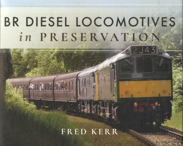 Kerr, Fred - BR Diesel Locomotives in Preservation