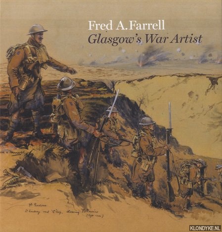 Meacock, Johanna & Fiona Hayes & Alan Greenless & Mark Roberts - Fred A Farrell. Glasgow's War Artist