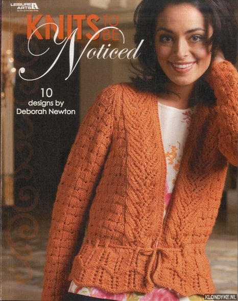 Newton, Deborah - Knits to Be Noticed. 10 designs