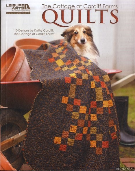 Cardiff, Kathy - The Cottage at Cardiff Farms Quilts. 10 Designs by Kathy Cardiff, the Cottage at Cardiff Farms