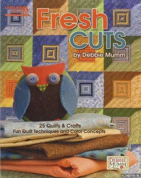 Mumm, Debbie - Fresh Cuts. 25 quilts & crafts. Fun Quilt Techniques and Color Concepts