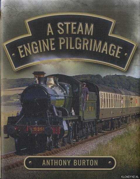 Burton, Anthony - A Steam Engine Pilgrimage