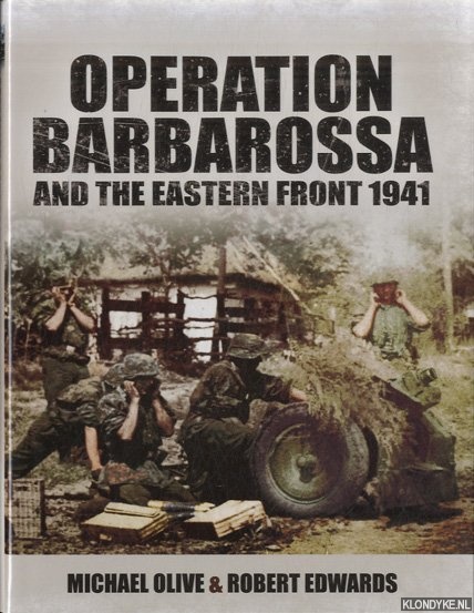 Olive, Michael & Robert Edwards - Operation Barbarossa and the Eastern Front 1941