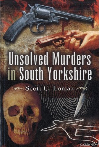Lomax, Scott C. - Unsolved Murders in South Yorkshire