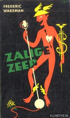 Wakeman, Frederic - Zalige zeep. Een roman uit het Amerika der Reclame