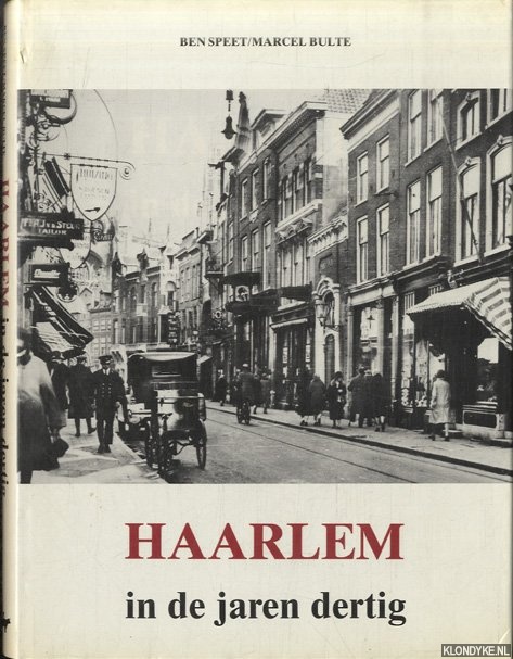 Speet, Ben & Marcel Bulte - Haarlem in de jaren dertig