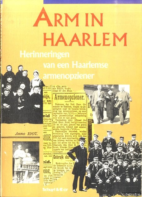Steur, A.G. van der - Arm in Haarlem: Herinneringen van de Haarlemse armenopziener C. Nel uit het begin van de twintigste eeuw