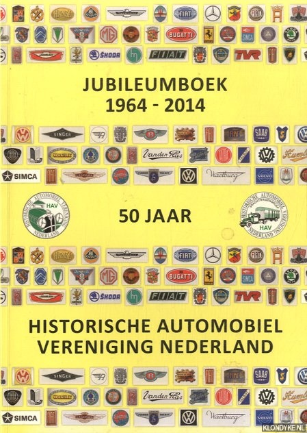 Pijl, Peter van der & Friedel Erdelman & Hendrik Jan Bakker - Jubileumboek 1964-2014. 50 jaar Historische Automobiel Vereniging Nederland