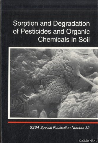 Linn, D.M. & T.H. Carski - a.o. - Sorption and Degradation of Pesticides and Organic Chemicals in Soil: Proceedings of a Symposium Sponsored by Divisions S-3, S-1, S-2, and A-5 of th (Sssa Special Publication)