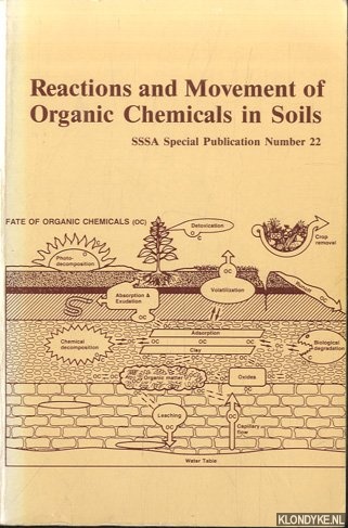 Sawhney, B. L. - Reactions and Movement of Organic Chemicals in Soils: Proceedings of a Symposium Sponsored by Divisions S-1, S-2, S-3, S-9, and A-5 of the Soil Scie (S S S a Special Publication)