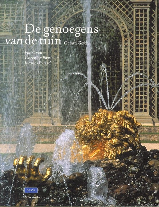 Gefen, Gerard - De genoegens van de tuin. Foto's van Christine Bastin en Jacques Evrard