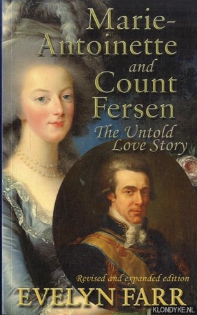 Farr, Evelyn - Marie-Antoinette and Count Fersen - The Untold Love Story