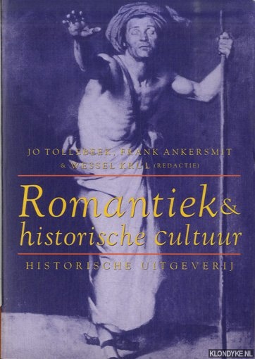 Tollebeek, Jo & Frank Ankersmit & Wessel Krul (redactie) - Romantiek en historische cultuur
