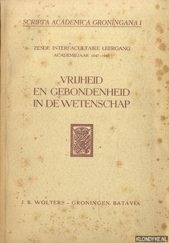 Baerends, G.P. & P.J. Bouman & R. Brinkman - e.a. - Vrijheid en gebondenheid in de wetenschap