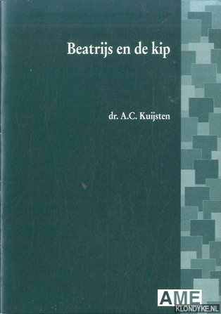 Kuijsten, dr. A.C. - Beatrijs en de kip. Rede