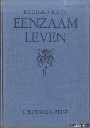 Katz, Richard - Eenzaam leven. Een boek over menschen, jonden en planten