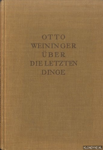 Weininger, Otto - ber die letzten Dinge