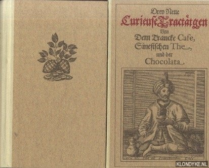 Various - Drey neue curieuse Tracttgen. Von dem Trancke Cafe, sinesischen The, und der Chocolata.