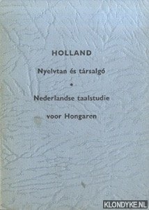 Sandor, Szell - Holland. Nyelvtan es tarsalgo irta Szell Sandor - Nederlandsche taalstudie voor Hongaren