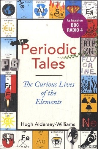 Aldersey-Williams, Hugh - Periodic Tales. The Curious Lives Of The Elements