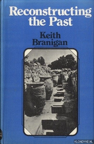 Branigan, Keith - Reconstructing the Past: Basic Introduction to Archaeology