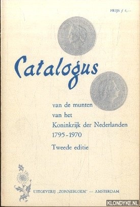 Diverse auteurs - Catalogus van de munten van het Koninkrijk der Nederlanden 1795-1970. Tweede editie
