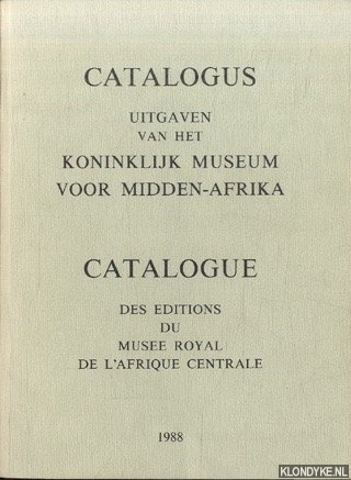 Diverse auteurs - Catalogus uitgaven van het Koninklijk Museum voor Midden-Afrika / Catalogue des editions du musee royal de l'afrique centrale