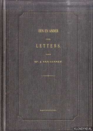 Lennep, Mr. J. van - Een en ander over letters. Een verhandeling gehouden voor de afdeeling letterkunde van de Koninklijke Nederlandsche Akademie van Wetenschappen, voorzien van een Dubbele Uitleiding door Dr. R. Reinsma