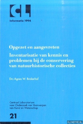 Brokerhof, Agnes W. - Opgezet en aangevreten. Inventarisatie van kennis en problemen bij de conservering van natuurhistorische collecties