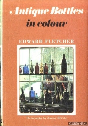 Fletcher, Edward - Antique Bottles in Colour