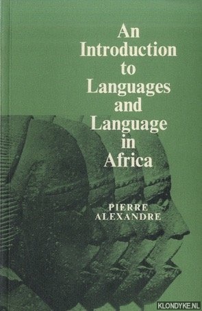 Alexandre, Pierre - An Introduction to Languages and Language in Africa