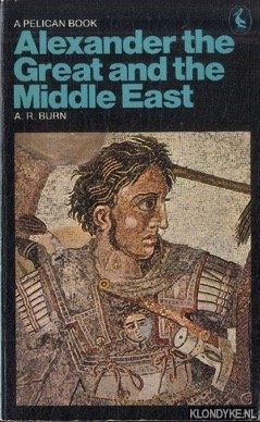 Burn, A.R. - Alexander the Great and the Middle East