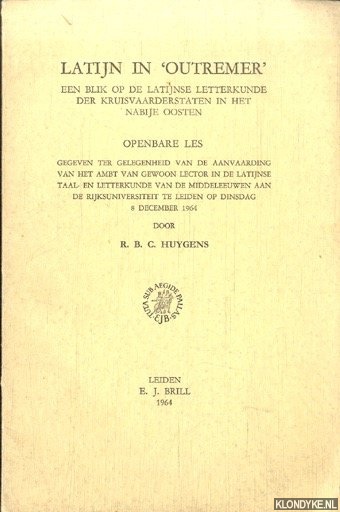 Huygens, R.B.C. - Latijn in 'Outremer'. Een blik op de Latijnse letterkunde der kruisvaarderstaten in het nabije oosten. Openbare les