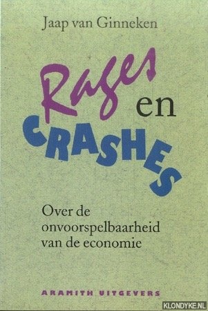 Ginneken, Jaap van - Rages & Crashes. Over de onvoorspelbaarheid van de economie