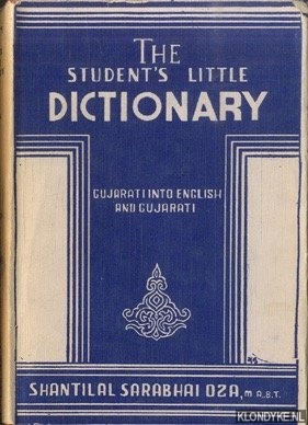 Sarabhai Oza, Shantilal - The Student's Little Dictionary. Gujarati into English and Gujarati