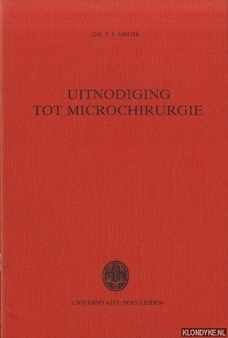 Grote, Dr. J.J. - Uitnodiging tot microchirurgie. Rede