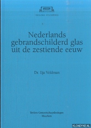 Veldman, Ilja - Nederlands gebrandschilderd glas uit de zestiende eeuw