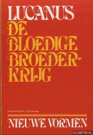 Lucanus - De bloedige broederkrijg. Fragmenten uit het Bellum Civile van Lucanus
