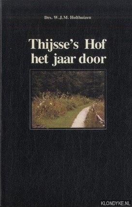 Holthuizen, Drs. W.J.M. - Thijsse's hof het jaar door