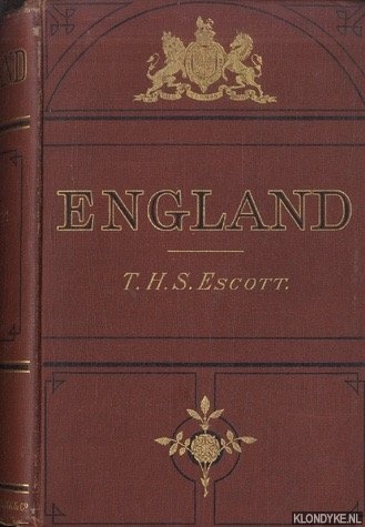 Escott, T.H.S. - England. Its people, polity, and pursuits