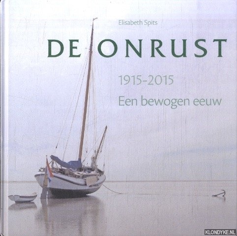 Spits, Elisabeth & Remmelt Daalder - De Onrust 1915-2015. Een bewogen eeuw