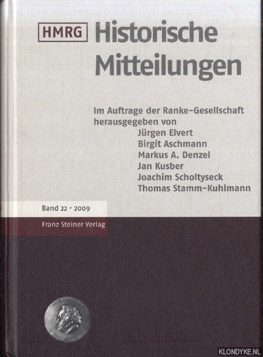 Elvert, Jrgen & Birgit Aschmann & Markus A. Denzel & Jan Kusber & Joachim Scholtyseck & Thomas Stamm-Kuhlmann (Im Auftrage der Ranke-Gesellschaft herausgegeben von) - Historische Mitteilungen. Band 22 - 2009