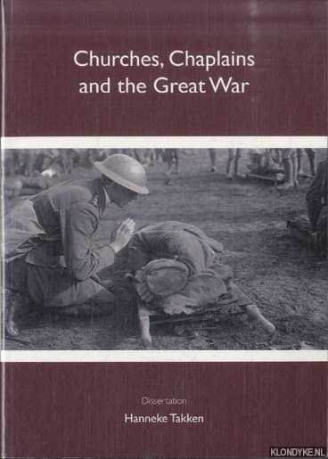 Takken, Hanneke - Churches, Chaplains and the Great War. Dissertation