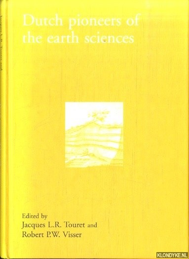 Touret, Jacques L.R. & Robert P.W. Visser - Dutch pioneers of the earth sciences