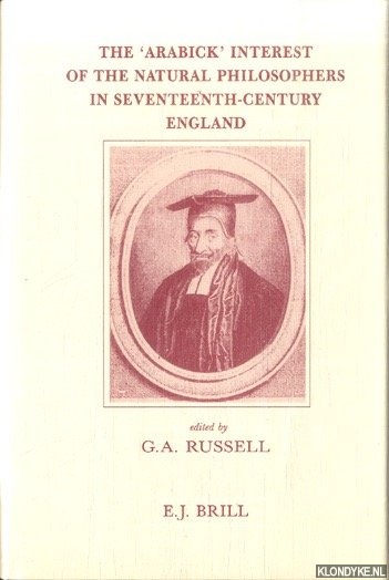 Russell, G.A. (edited by) - The 'Arabick' Interest of the Natural Philosophers in Seventeenth-Century England