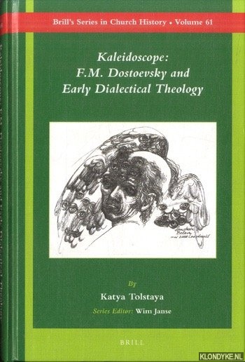 Kaleidoscope. F.M. Dostoevsky and the Early Dialectical Theology - Tolstaya, Katya