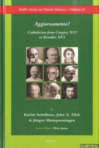 Schelkens, Karim & John A. Dick & Jurgen Mettepenningen - Aggiornamento? Catholicism from Gregory XVI to Benedict XVI