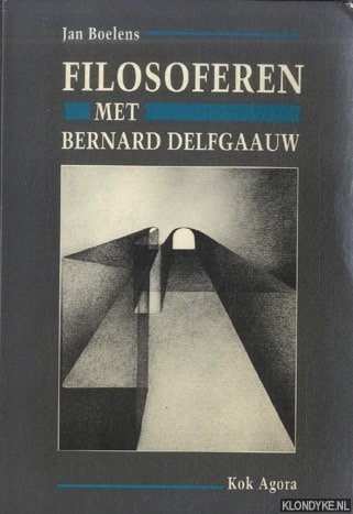 Boelens, Jan - Filosoferen met Bernard Delfgaauw