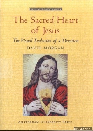 Morgan, Dabid - The Sacred Heart of Jesus. The Visual Evolution of a Devotion